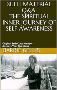 Barrie Gellis - Seth Material Q&A: The Spiritual Inner Journey of Self Awareness