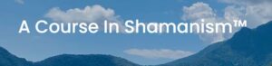 A Course In Shamanism